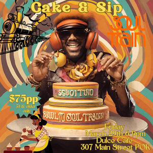 Soul Train Cake n Sip